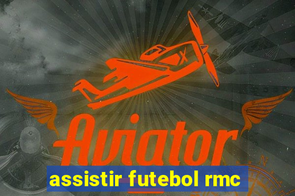 assistir futebol rmc